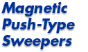 Magnetic Push-Type Sweepers